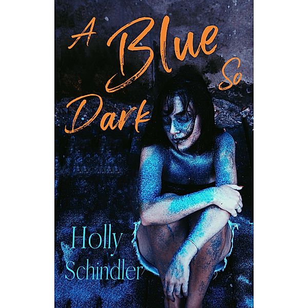 A Blue So Dark, Holly Schindler