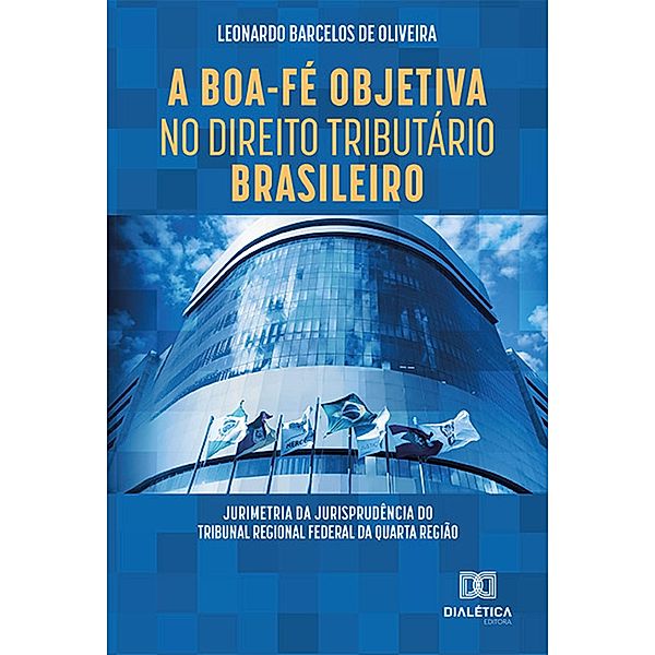 A Boa-Fé Objetiva no Direito Tributário Brasileiro, Leonardo Barcelos de Oliveira