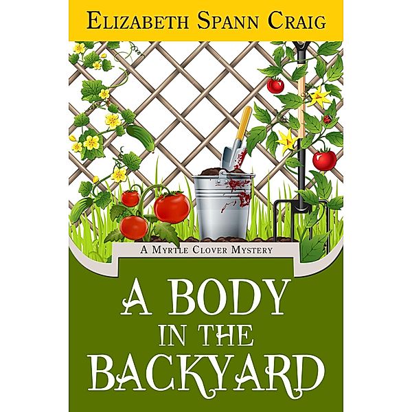 A Body in the Backyard (A Myrtle Clover Cozy Mystery, #4) / A Myrtle Clover Cozy Mystery, Elizabeth Spann Craig
