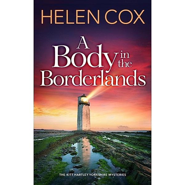 A Body in the Borderlands / The Kitt Hartley Yorkshire Mysteries Bd.8, Helen Cox