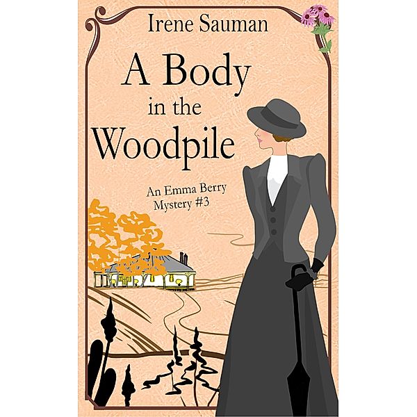 A Body in the Woodpile (Emma Berry Mysteries, #3) / Emma Berry Mysteries, Irene Sauman