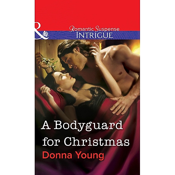 A Bodyguard for Christmas (Mills & Boon Intrigue) / Mills & Boon Intrigue, Donna Young