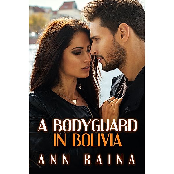 A Bodyguard in Bolivia (Jazmin and Ethan) / Jazmin and Ethan, Ann Raina