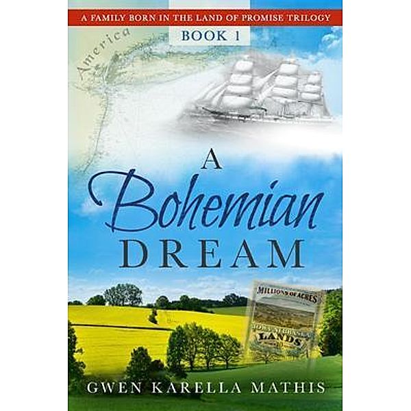 A Bohemian Dream / A Family Born in the Land of Promise Bd.1, Gwen Karella Mathis
