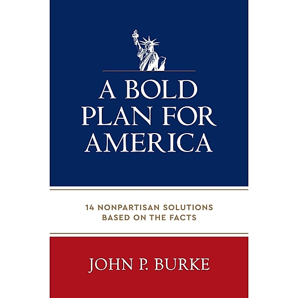 A Bold Plan for America, John P. Burke