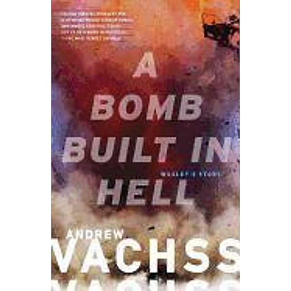 A Bomb Built in Hell: Wesley's Story, Andrew H. Vachss