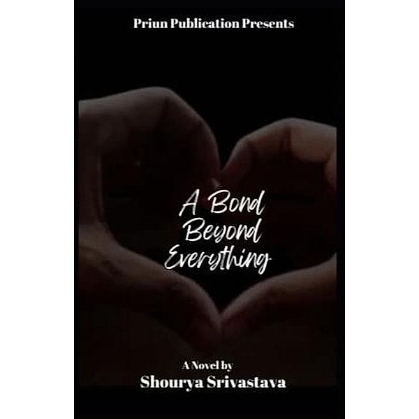 A Bond Beyond Everything (1) / 1, Shourya Srivastava