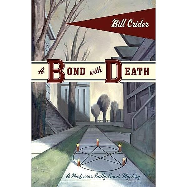 A Bond with Death / Professor Sally Good Mysteries Bd.3, Bill Crider