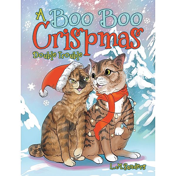 A Boo Boo Crispmas, L. M. Sanders