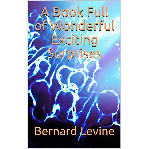 A Book Full of Wonderful Exciting Surprises, Bernard Levine