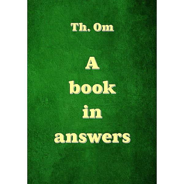 A book in answers, Th. Om