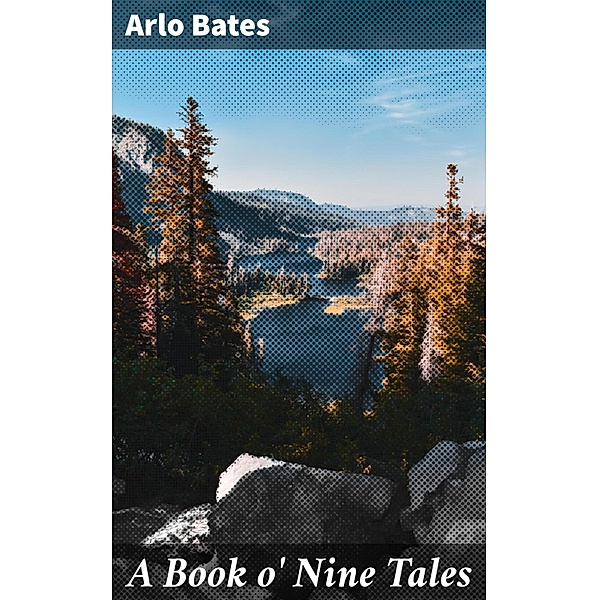 A Book o' Nine Tales, Arlo Bates