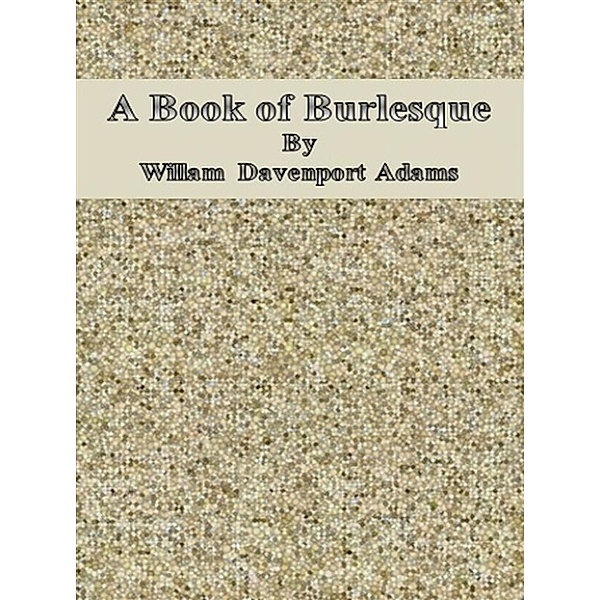 A Book of Burlesque, Willam Davenport Adams