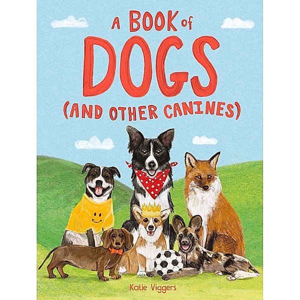 A Book of Dogs (and other canines), Katie Viggers