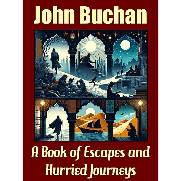 A Book of Escapes and Hurried Journeys, John Buchan