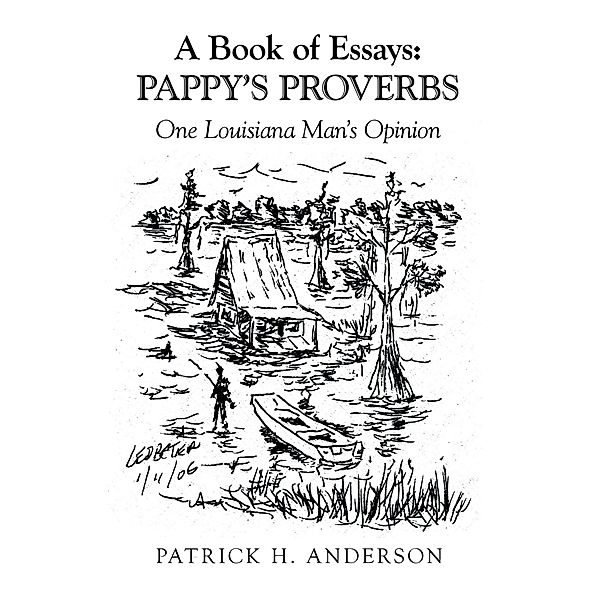 A Book of Essays: Pappy's Proverbs, Patrick H. Anderson