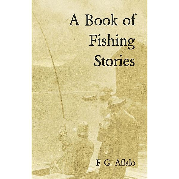 A Book of Fishing Stories, Frederick George Aflalo