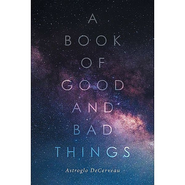 A Book of Good and Bad Things, Astroglo Decerveau