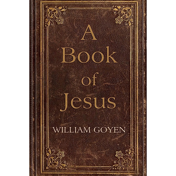 A Book of Jesus, William Goyen