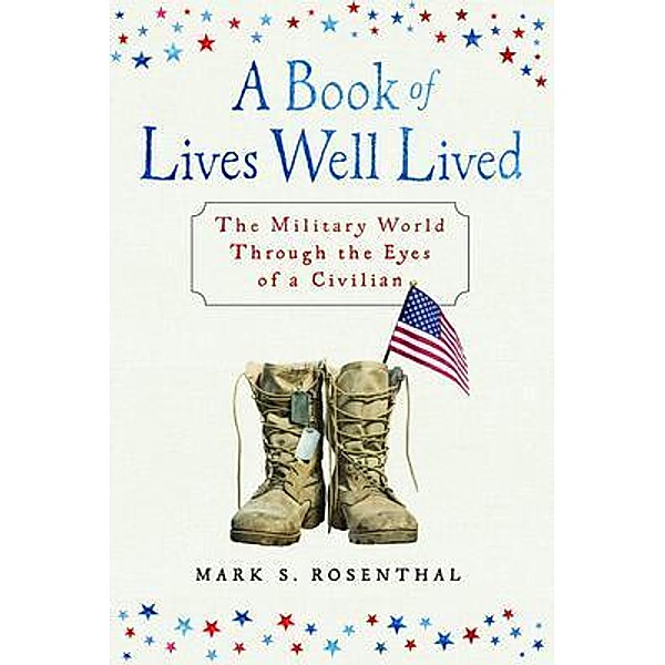 A Book of Lives Well Lived, Mark S. Rosenthal