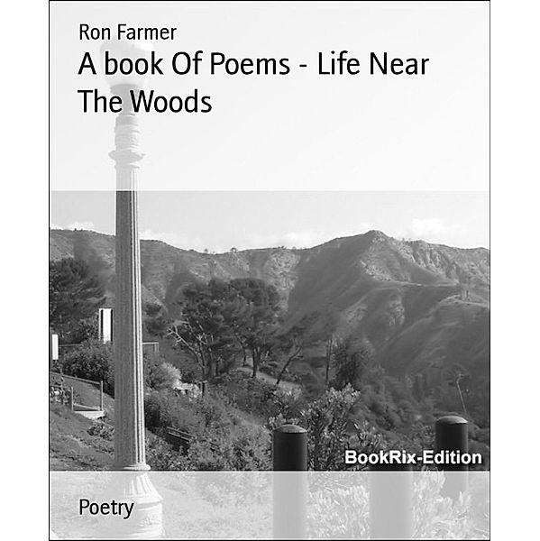 A book Of Poems - Life Near The Woods, Ron Farmer
