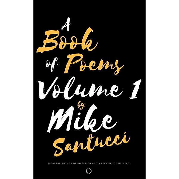 A Book Of Poems Volume 1, Mike Santucci