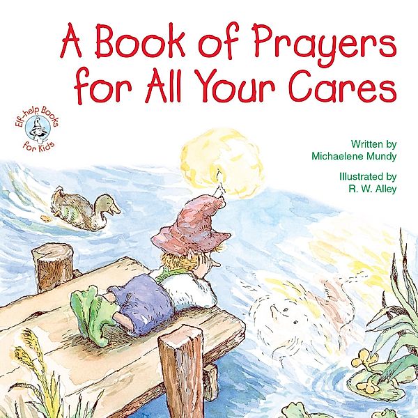 A Book of Prayers for All Your Cares / Elf-help Books for Kids, Michaelene Mundy