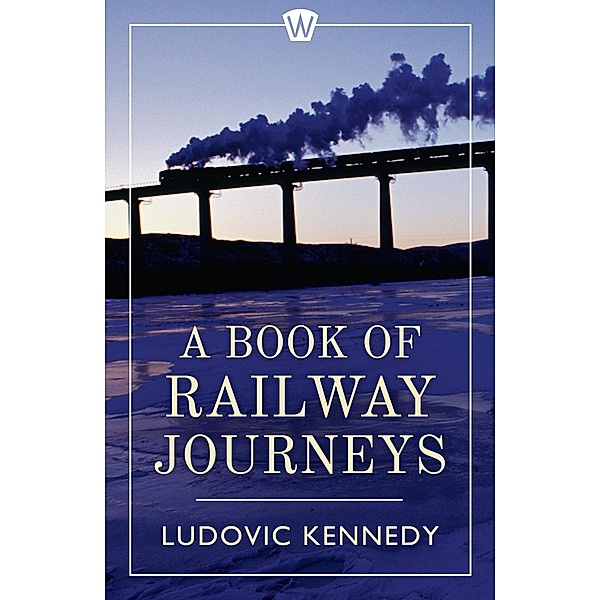 A Book of Railway Journeys, Ludovic Kennedy
