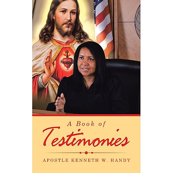 A Book of Testimonies, Apostle Kenneth W. Handy