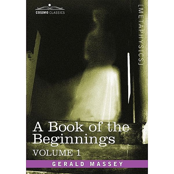 A Book of the Beginnings, Vol.1, Gerald Massey
