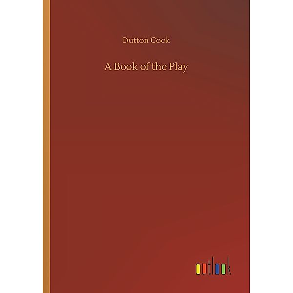 A Book of the Play, Dutton Cook