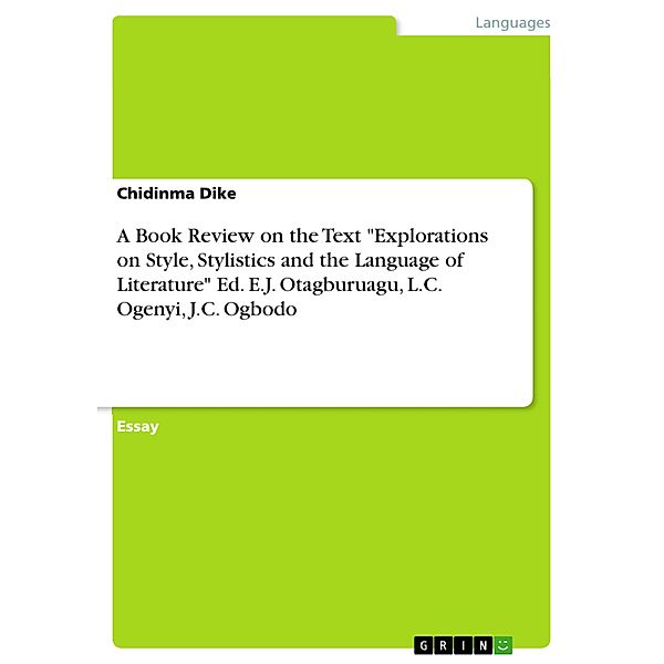 A Book Review on the Text Explorations on Style, Stylistics and the Language of Literature Ed. E.J. Otagburuagu, L.C. Ogenyi, J.C. Ogbodo, Chidinma Dike