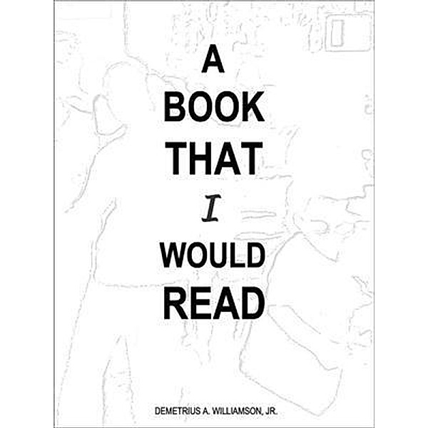 A Book That I Would Read, Demetrius Williamson