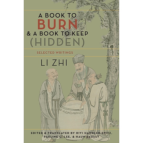 A Book to Burn and a Book to Keep (Hidden) / Translations from the Asian Classics, Zhi Li