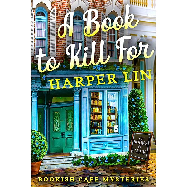 A Book to Kill For (A Bookish Cafe Mystery, #1) / A Bookish Cafe Mystery, Harper Lin