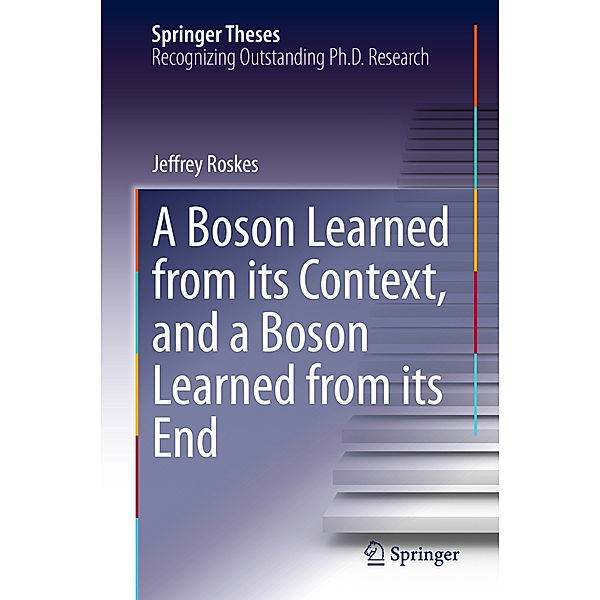 A Boson Learned from its Context, and a Boson Learned from its End, Jeffrey Roskes