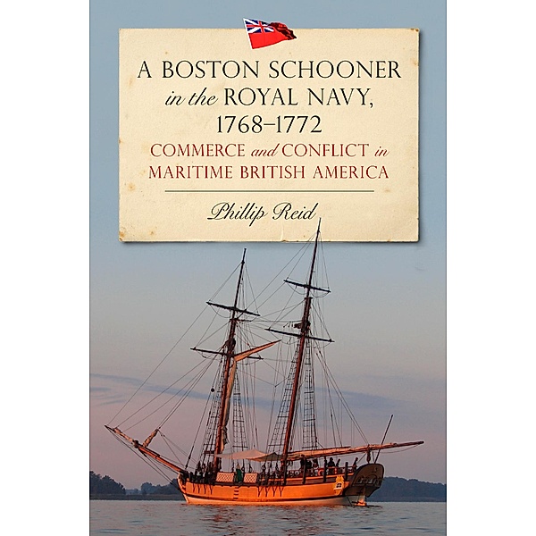 A Boston Schooner in the Royal Navy, 1768-1772, Phillip Reid