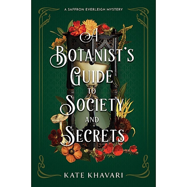 A Botanist's Guide to Society and Secrets / A Saffron Everleigh Mystery Bd.3, Kate Khavari