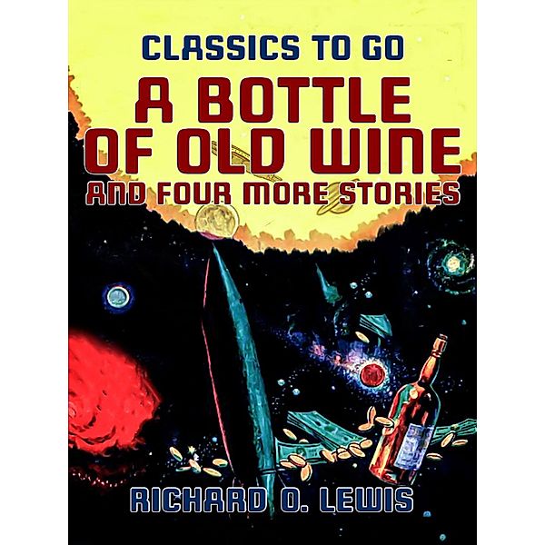 A Bottle of Old Wine and Four More Stories, Richard O. Lewis
