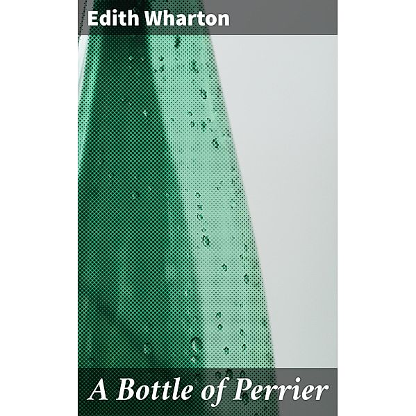 A Bottle of Perrier, Edith Wharton