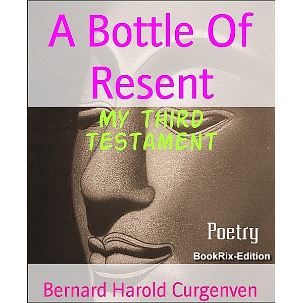 A Bottle Of Resent, Bernard Harold Curgenven