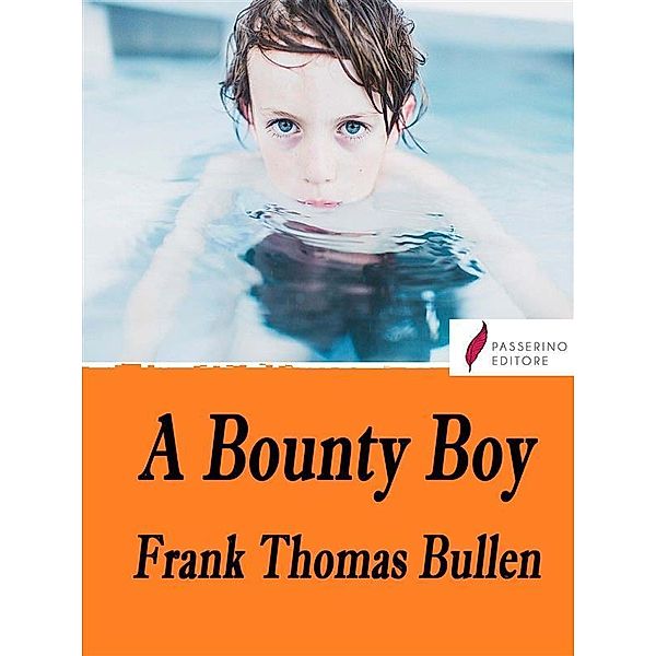 A Bounty Boy, Frank Thomas Bullen