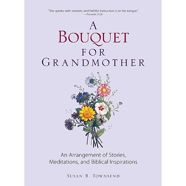 A Bouquet for Grandmother, Susan B Townsend
