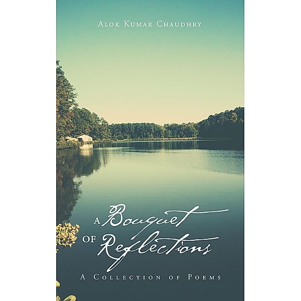 A Bouquet of Reflections, Alok Kumar Chaudhry