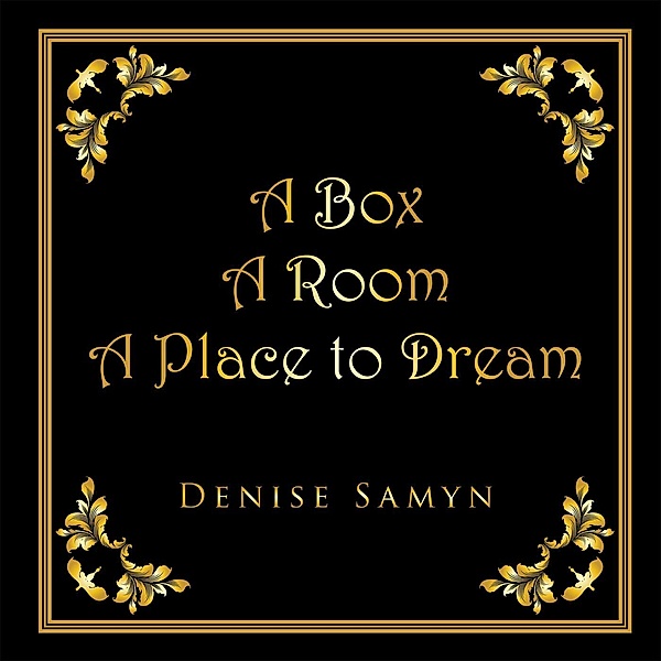 A Box a Room a Place to Dream, Denise Samyn
