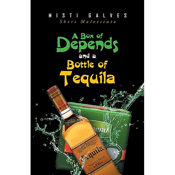 A Box of Depends & A Bottle of Tequila, Misti Galves