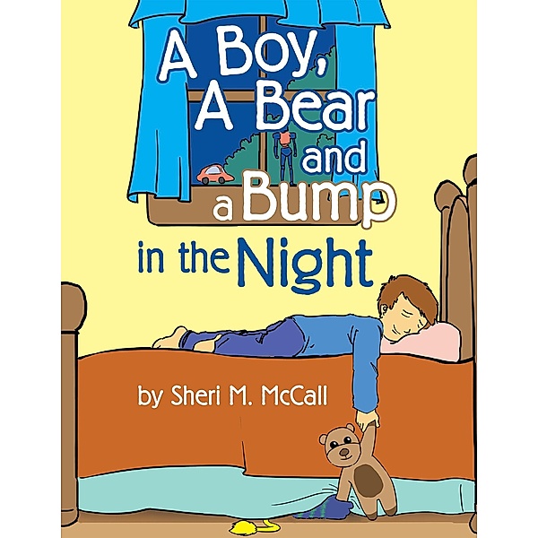 A Boy, a Bear and a Bump in the Night, Sheri M. McCall