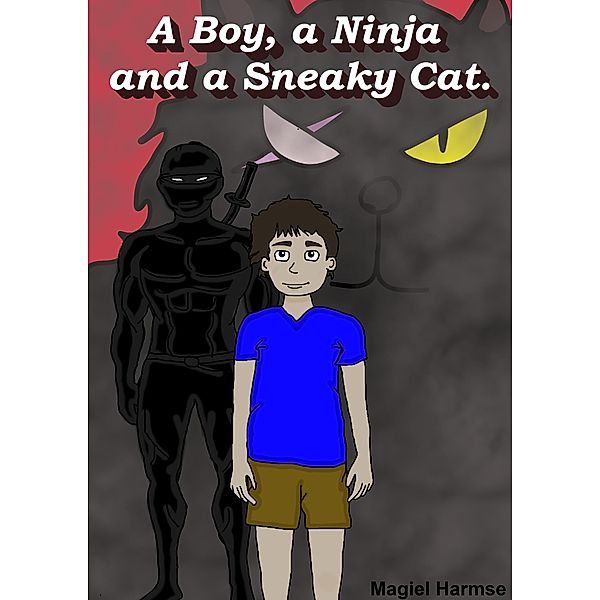 A Boy, a Ninja and a Sneaky Cat (Stories with Sebastian, #1) / Stories with Sebastian, Magiel Harmse
