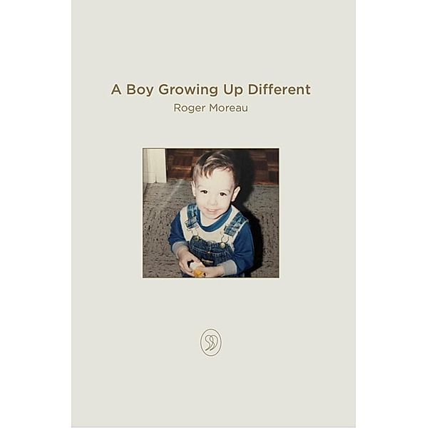 A Boy Growing Up Different (A Memoir, #1) / A Memoir, Roger Moreau
