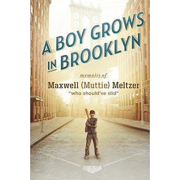 A Boy Grows in Brooklyn / Book-Art Press Solutions LLC, Maxwell Meltzer